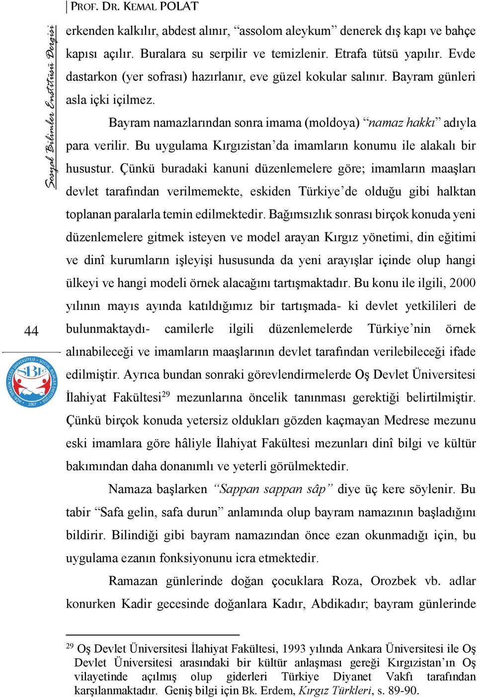 Bu uygulama Kırgızistan da imamların konumu ile alakalı bir husustur.