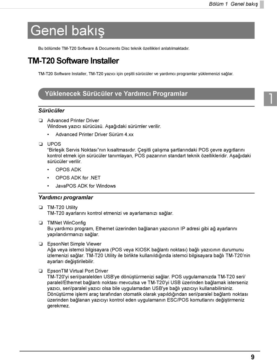 Yüklenecek Sürücüler ve Yardımcı Programlar Sürücüler 1 Advanced Printer Driver Windows yazıcı sürücüsü. Aşağıdaki sürümler verilir. Advanced Printer Driver Sürüm 4.