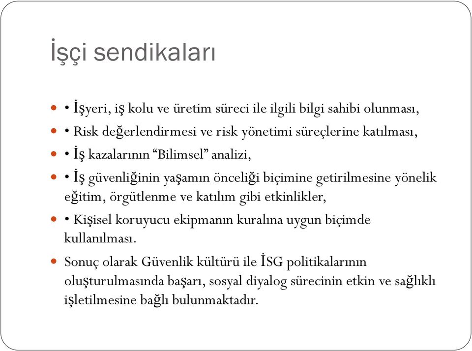 örgütlenme ve katılım gibi etkinlikler, Kişisel koruyucu ekipmanın kuralına uygun biçimde kullanılması.