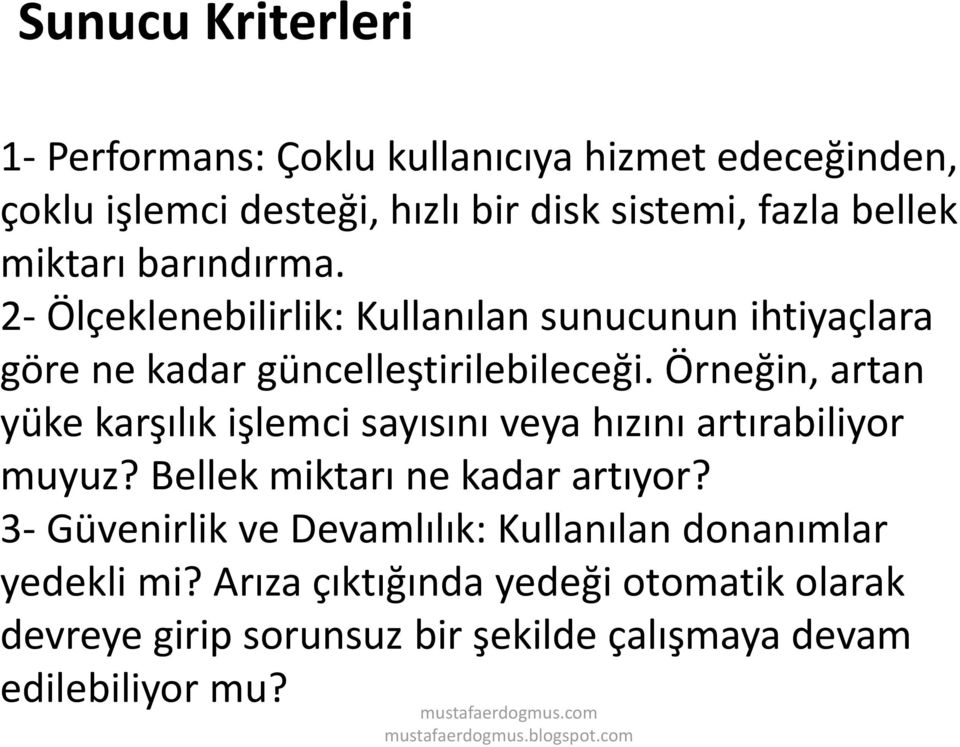 Örneğin, artan yüke karşılık işlemci sayısını veya hızını artırabiliyor muyuz? Bellek miktarı ne kadar artıyor?