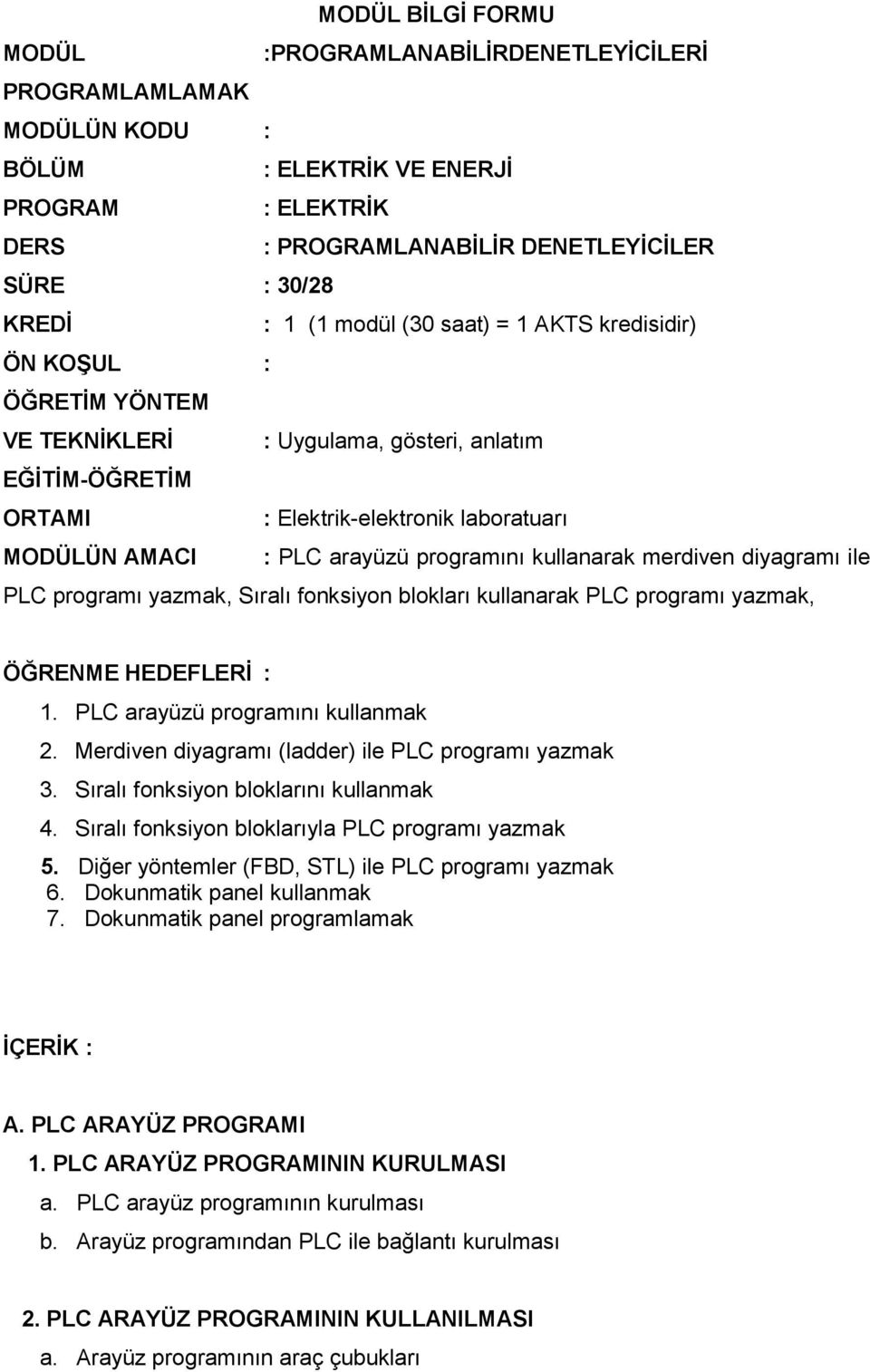 programını kullanarak merdiven diyagramı ile PLC programı yazmak, Sıralı fonksiyon blokları kullanarak PLC programı yazmak, ÖĞRENME HEDEFLERİ : 1. PLC arayüzü programını kullanmak 2.