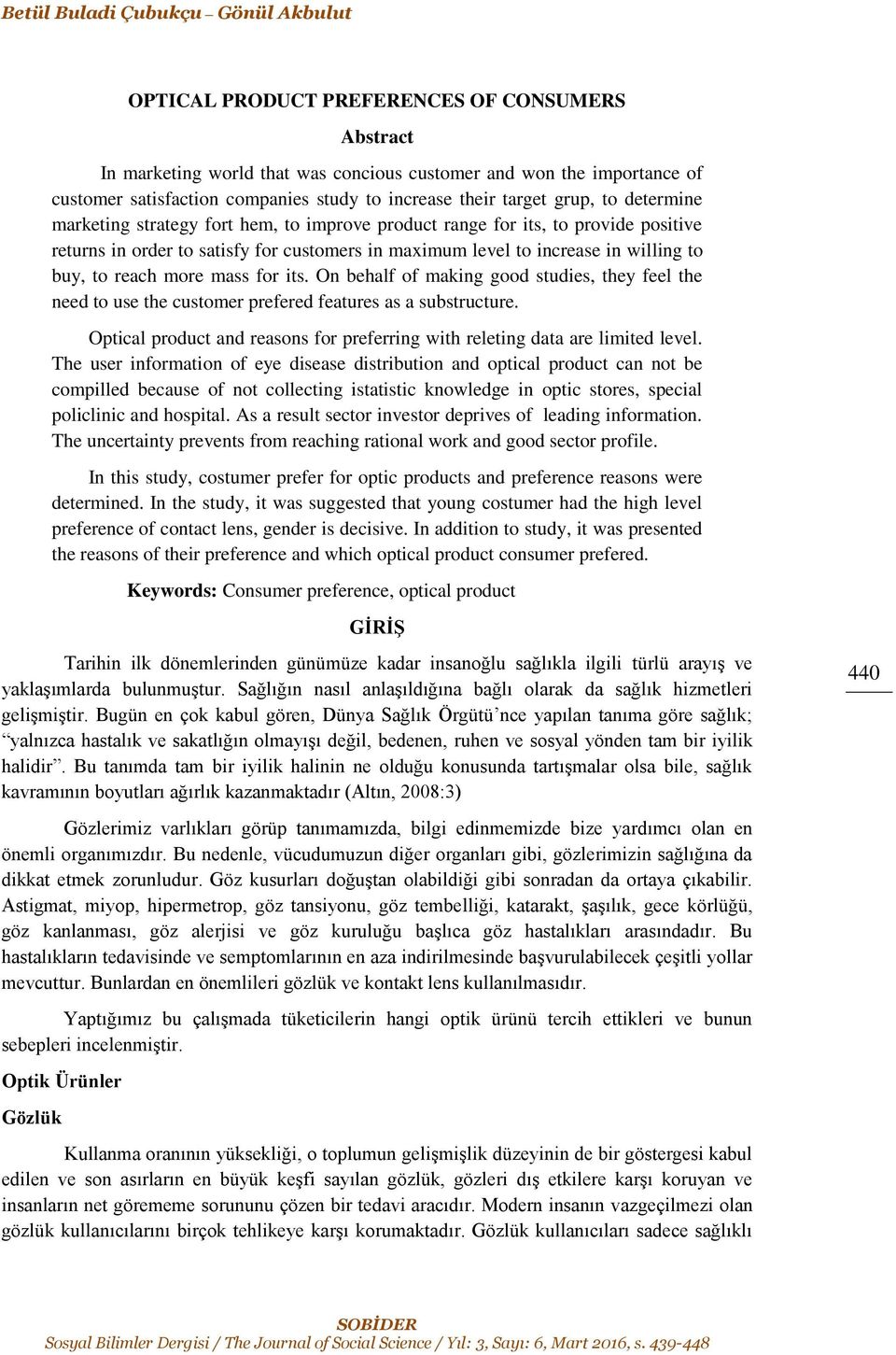 willing to buy, to reach more mass for its. On behalf of making good studies, they feel the need to use the customer prefered features as a substructure.