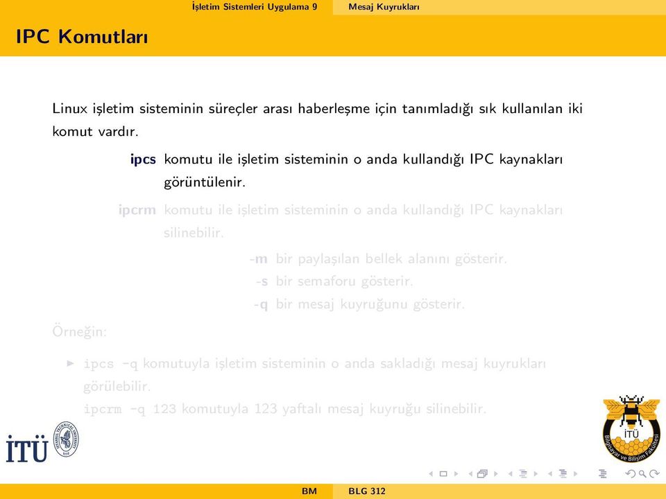 ipcrm komutu ile i sletim sisteminin o anda kullandı gı PC kaynakları silinebilir.