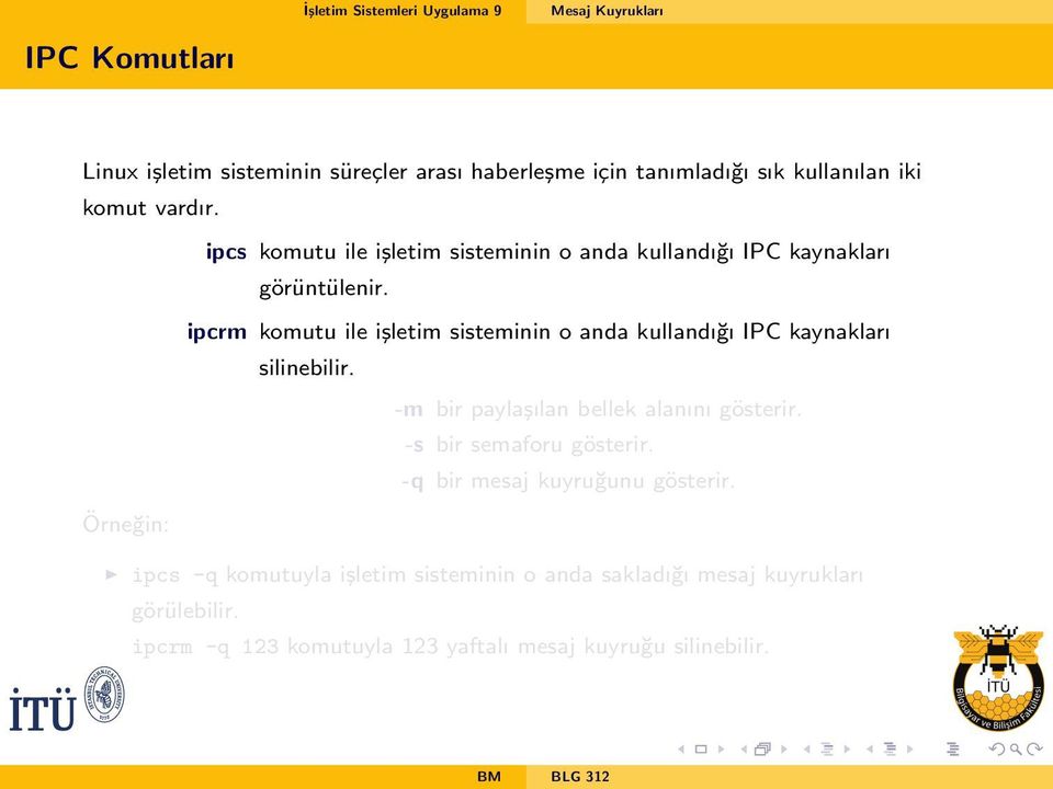 ipcrm komutu ile i sletim sisteminin o anda kullandı gı PC kaynakları silinebilir.