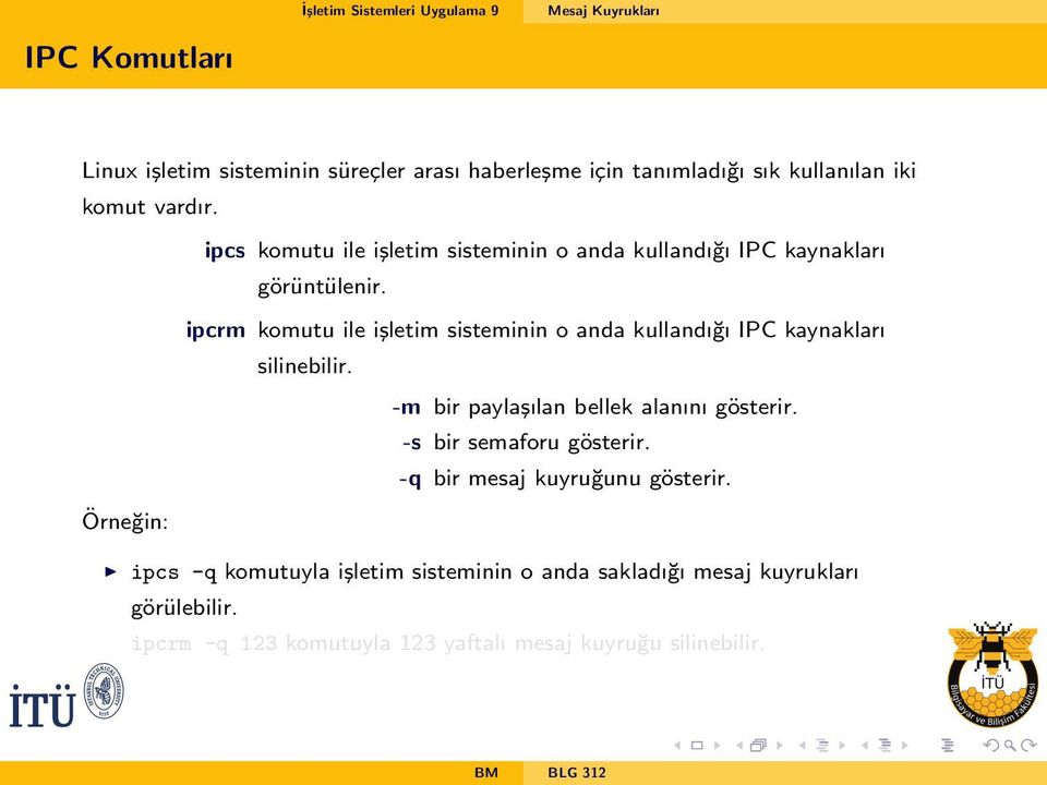 ipcrm komutu ile i sletim sisteminin o anda kullandı gı PC kaynakları silinebilir.