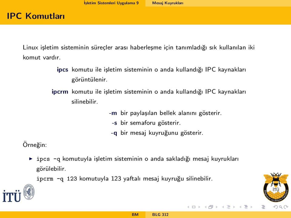 ipcrm komutu ile i sletim sisteminin o anda kullandı gı PC kaynakları silinebilir.