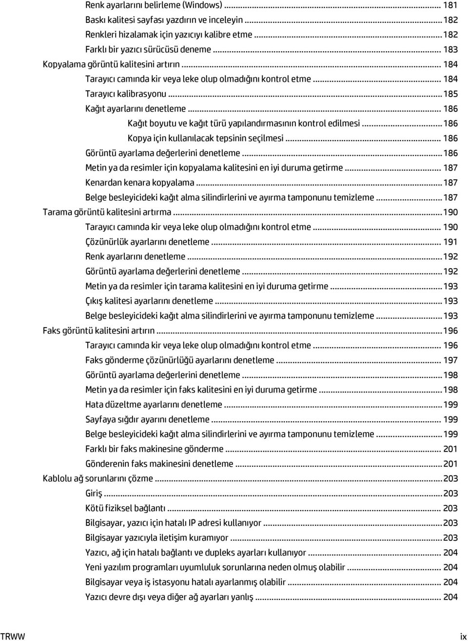 .. 186 Kağıt boyutu ve kağıt türü yapılandırmasının kontrol edilmesi... 186 Kopya için kullanılacak tepsinin seçilmesi... 186 Görüntü ayarlama değerlerini denetleme.