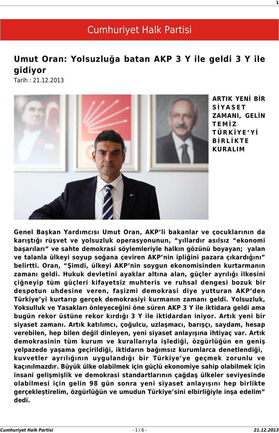 AKP nin ipliğini pazara çıkardığını belirtti. Oran, Şimdi, ülkeyi AKP nin soygun ekonomisinden kurtarmanın zamanı geldi.