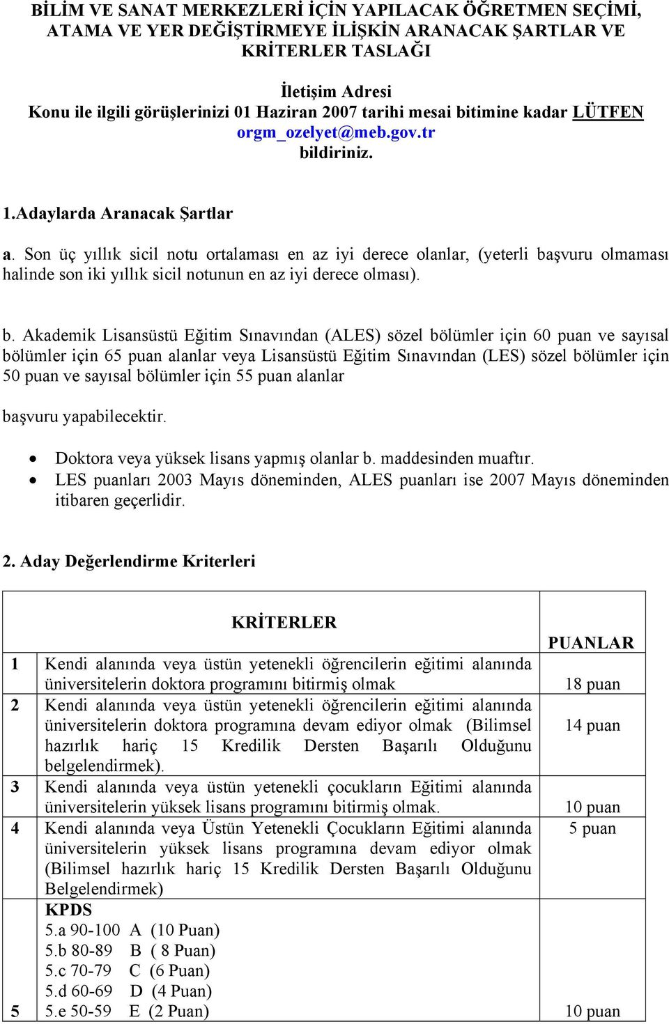 Son üç yıllık sicil notu ortalaması en az iyi derece olanlar, (yeterli ba