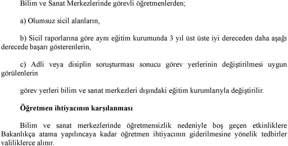 görev yerleri bilim ve sanat merkezleri dışındaki eğitim kurumlarıyla değiştirilir.