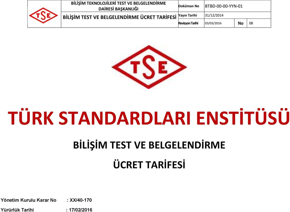 Revizyon Tarihi 03/03/2016 08 TÜRK STANDARDLARI ENSTİTÜSÜ BİLİŞİM TEST VE