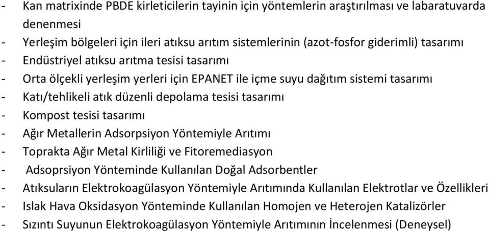 tasarı ı - Ağır Metalleri Adsorpsiyo Yö te iyle Arıtı ı - Toprakta Ağır Metal Kirliliği ve Fitore ediasyo - Adsoprsiyo Yö te i de Kulla ıla Doğal Adsorbentler - Atıksuları Elektrokoagülasyo Yö te