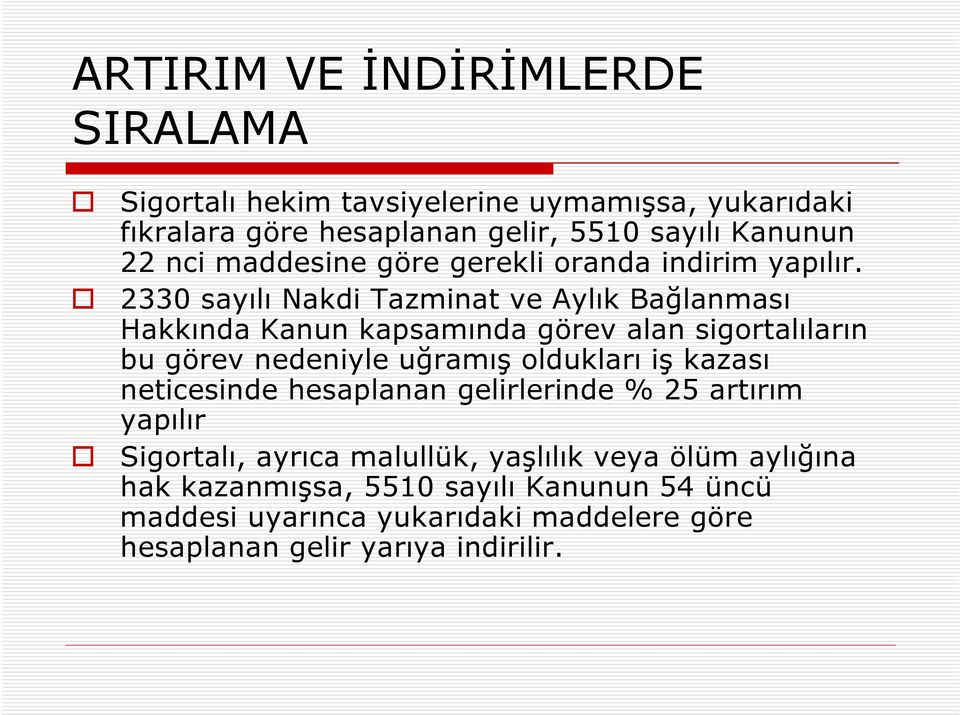 2330 sayılı Nakdi Tazminat ve Aylık Bağlanması Hakkında kapsamında görev alan sigortalıların bu görev nedeniyle uğramış oldukları iş