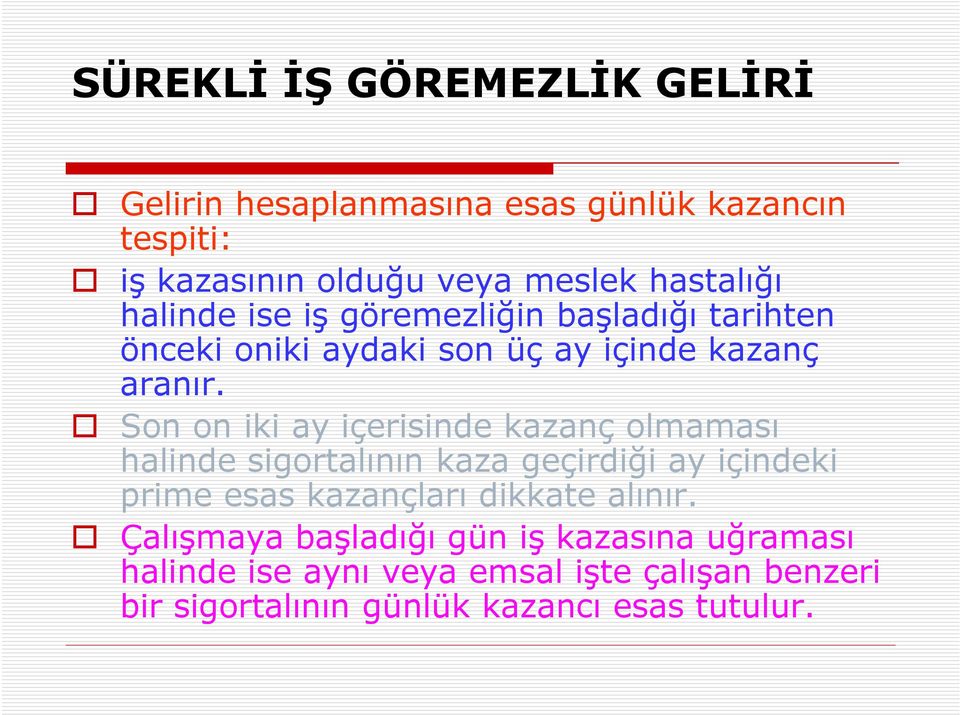 Son on iki ay içerisinde kazanç olmaması halinde sigortalının kaza geçirdiği ay içindeki prime esas kazançları dikkate