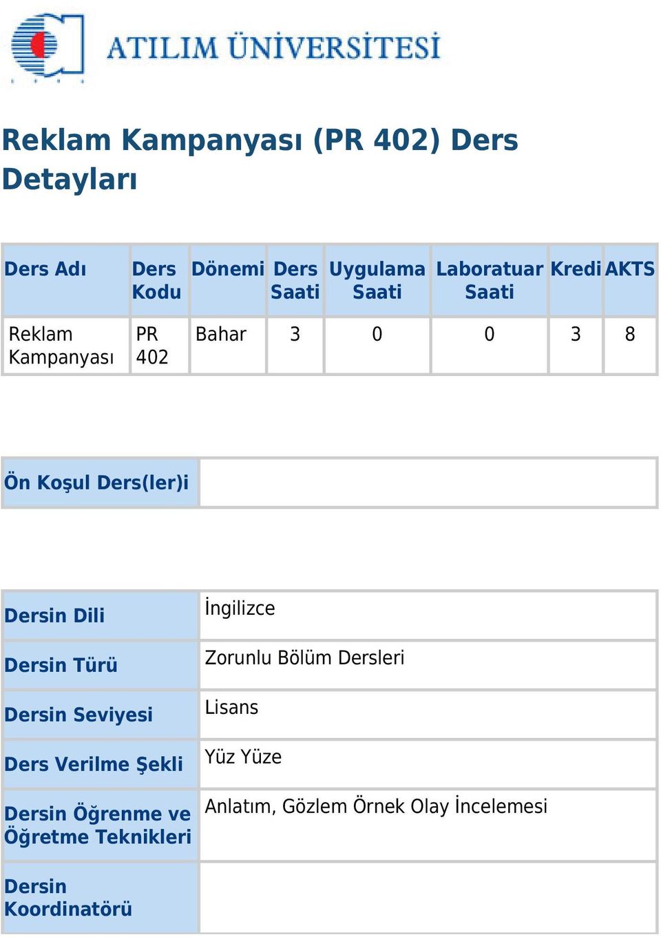 Dili Dersin Türü Dersin Seviyesi Ders Verilme Şekli Dersin Öğrenme ve Öğretme Teknikleri