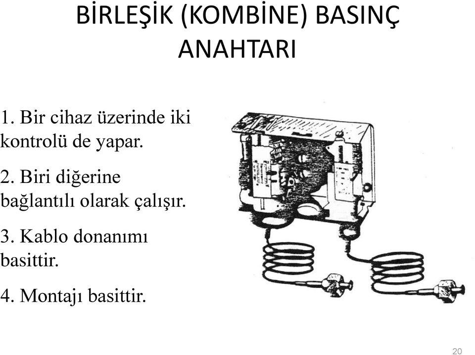 Biri diğerine bağlantılı olarak çalışır. 3.