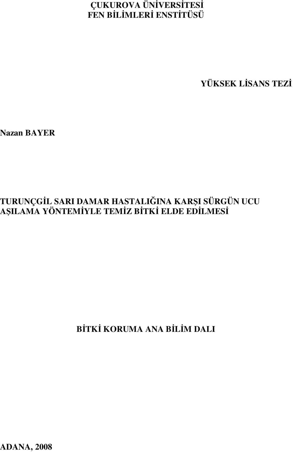 HASTALIĞINA KARŞI SÜRGÜN UCU AŞILAMA YÖNTEMİYLE