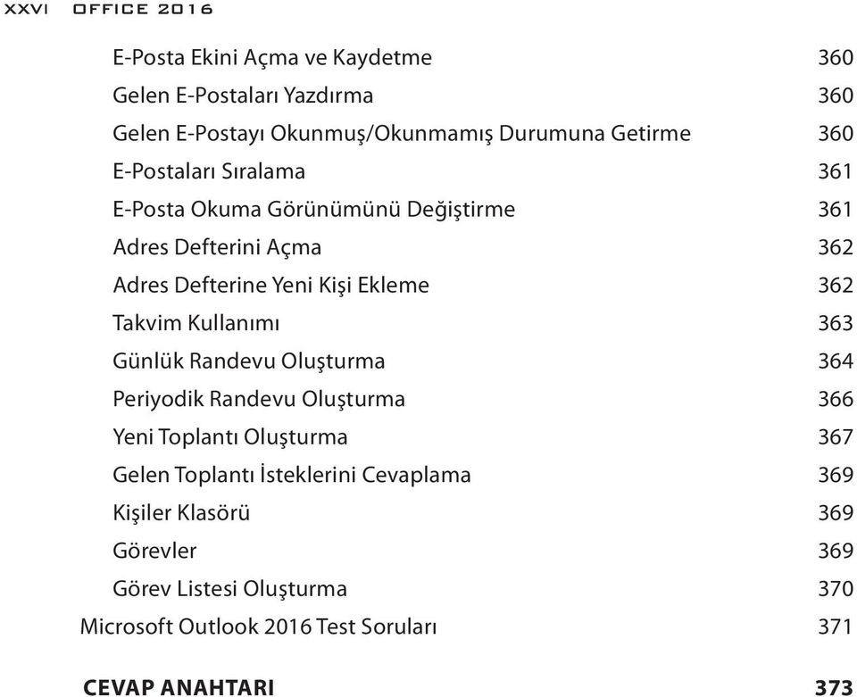 Takvim Kullanımı 363 Günlük Randevu Oluşturma 364 Periyodik Randevu Oluşturma 366 Yeni Toplantı Oluşturma 367 Gelen Toplantı