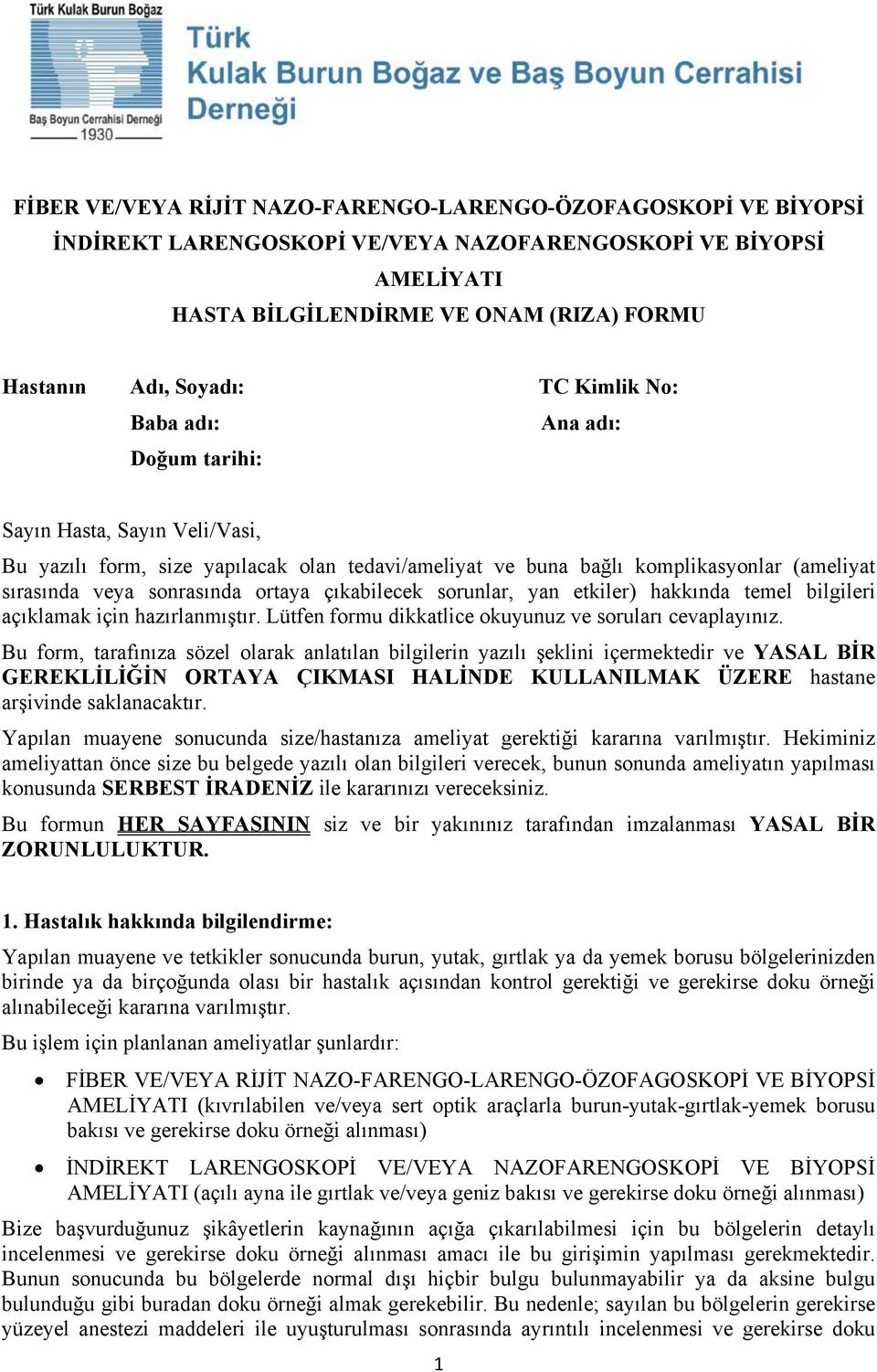 çıkabilecek sorunlar, yan etkiler) hakkında temel bilgileri açıklamak için hazırlanmıştır. Lütfen formu dikkatlice okuyunuz ve soruları cevaplayınız.