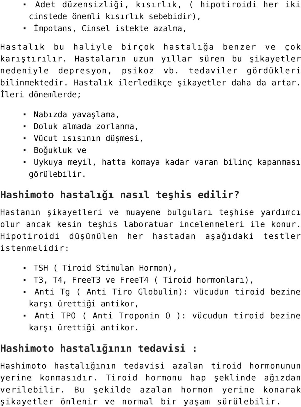 İleri dönemlerde; Nabızda yavaşlama, Doluk almada zorlanma, Vücut ısısının düşmesi, Boğukluk ve Uykuya meyil, hatta komaya kadar varan bilinç kapanması görülebilir.