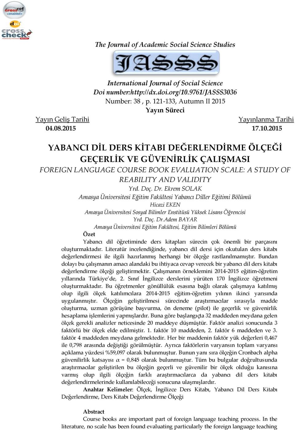 2015 YABANCI DİL DERS KİTABI DEĞERLENDİRME ÖLÇEĞİ GEÇERLİK VE GÜVENİRLİK ÇALIŞMASI FOREIGN LANGUAGE COURSE BOOK EVALUATION SCALE: A STUDY OF REABILITY AND VALIDITY Yrd. Doç. Dr.