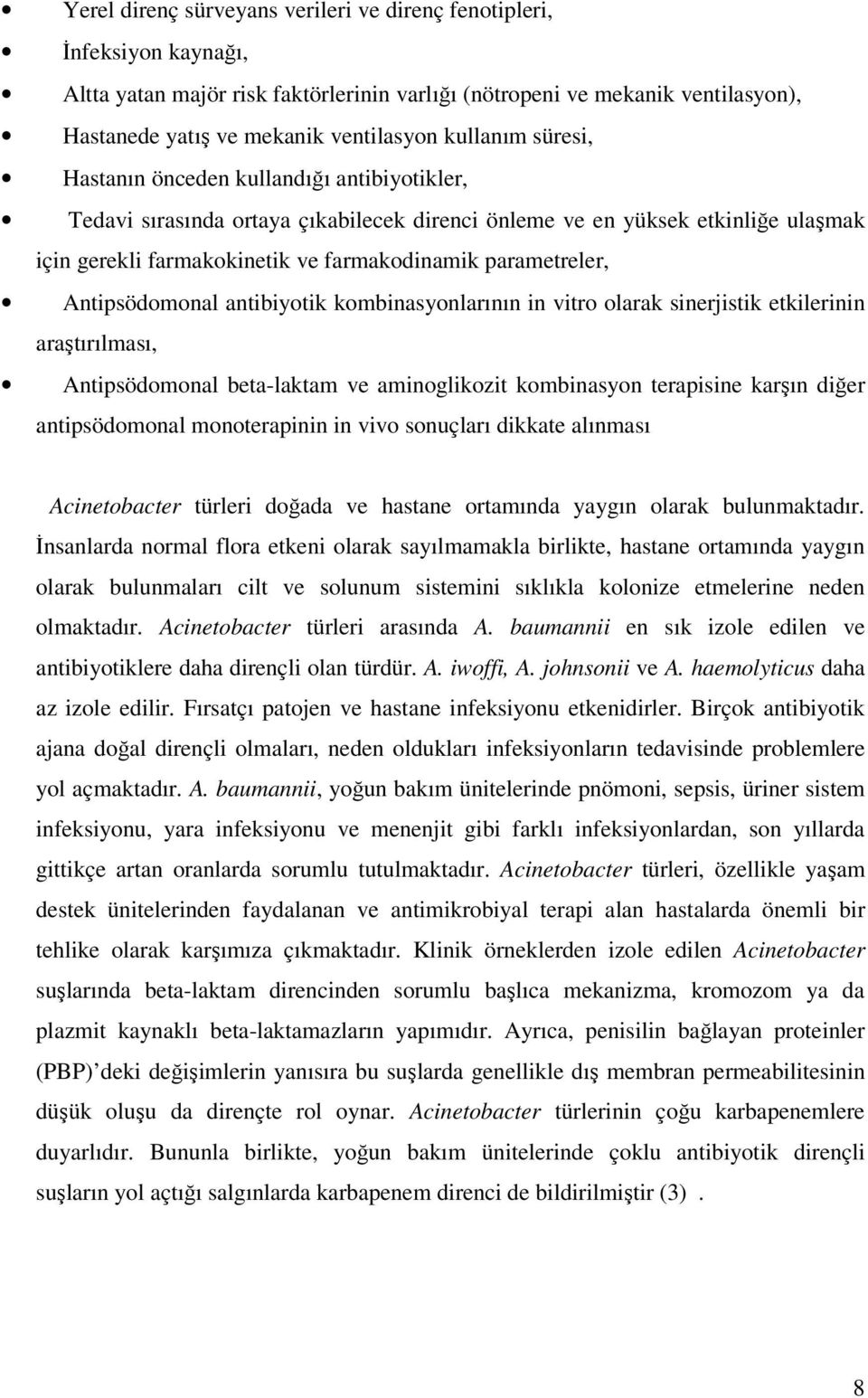 parametreler, Antipsödomonal antibiyotik kombinasyonlarının in vitro olarak sinerjistik etkilerinin araştırılması, Antipsödomonal beta-laktam ve aminoglikozit kombinasyon terapisine karşın diğer