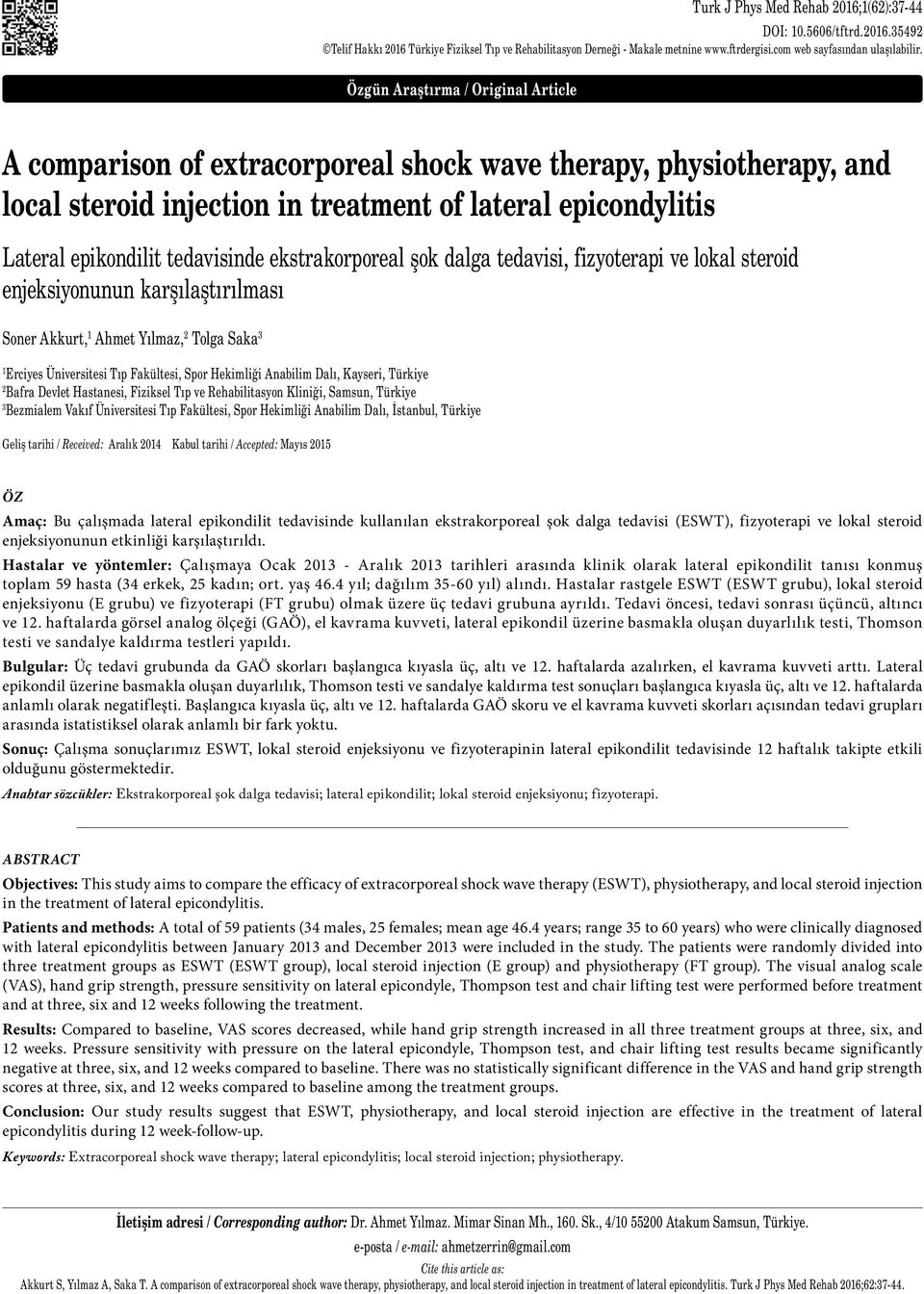 A comparison of extracorporeal shock wave therapy, physiotherapy, and local steroid injection in treatment of lateral epicondylitis Lateral epikondilit tedavisinde ekstrakorporeal şok dalga tedavisi,