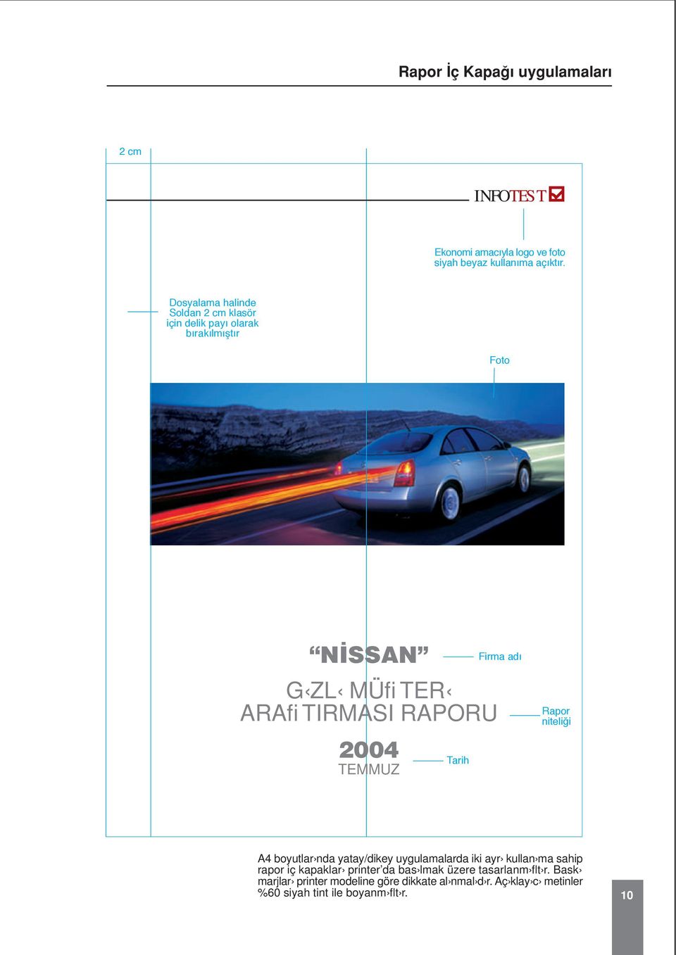 2004 TEMMUZ Tarih Firma ad Rapor niteli i A4 boutlar nda ata/dike ugulamalarda iki ar kullan ma sahip rapor iç