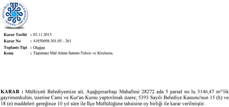 KARAR : Mülkiyeti Belediyemize ait, AĢağıpınarbaĢı Mahallesi 28272 ada 5 parsel no lu 3146,47 m² lik