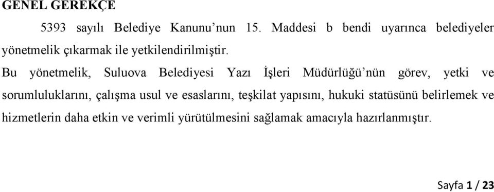 Bu yönetmelik, Suluova Belediyesi Yazı İşleri Müdürlüğü nün görev, yetki ve sorumluluklarını,