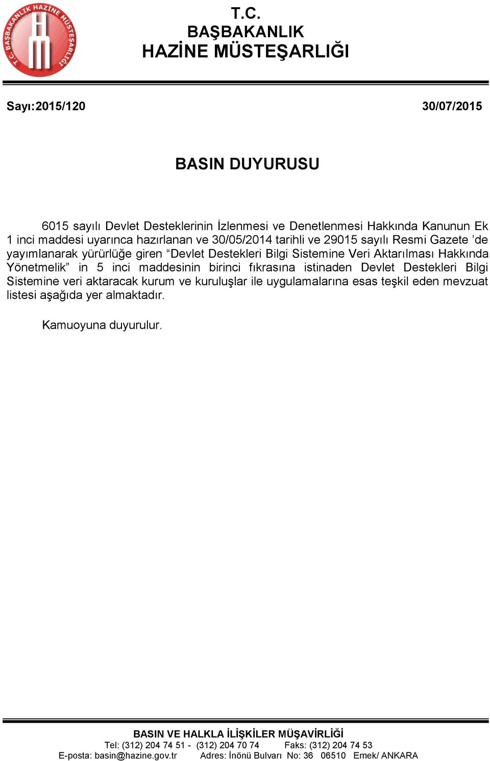 Devlet Destekleri Bilgi Sistemine Veri Aktarılması Hakkında Yönetmelik in 5 inci maddesinin birinci fıkrasına istinaden Devlet Destekleri