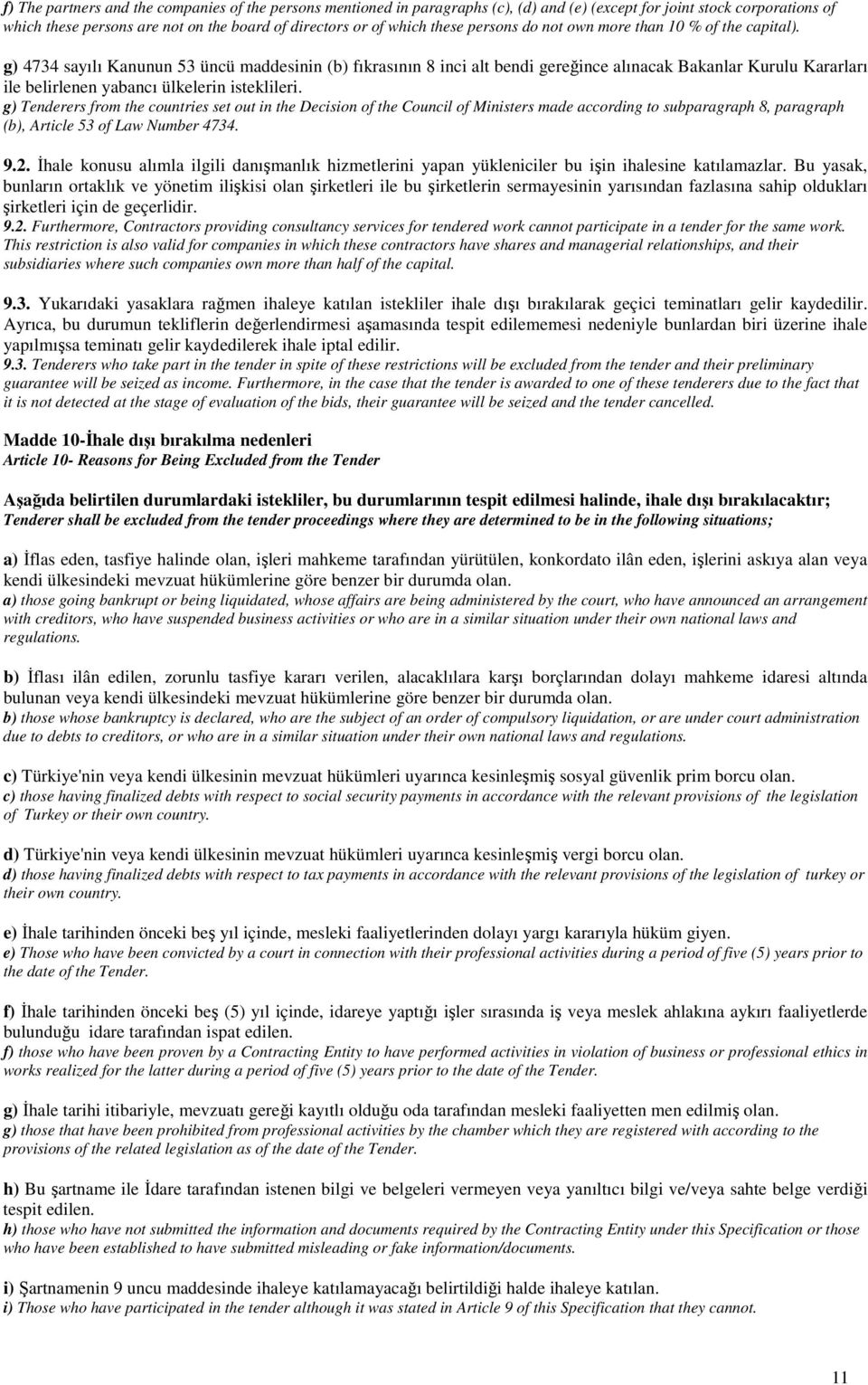 g) 4734 sayılı Kanunun 53 üncü maddesinin (b) fıkrasının 8 inci alt bendi gereğince alınacak Bakanlar Kurulu Kararları ile belirlenen yabancı ülkelerin isteklileri.