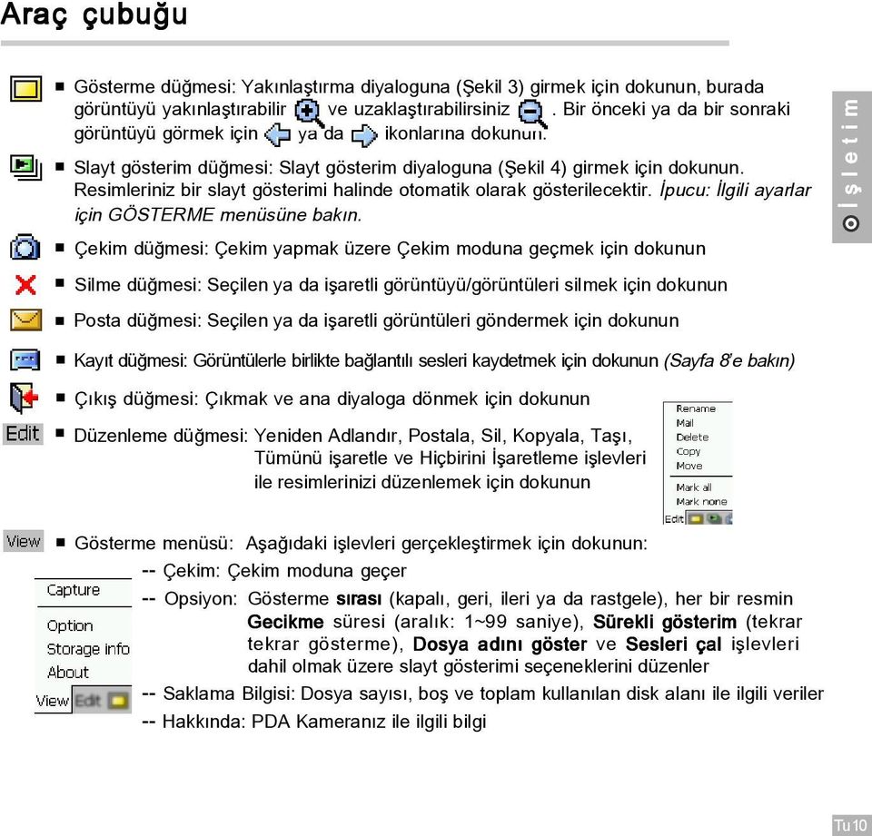 Resimleriniz bir slayt gˆsterimi halinde otomatik olarak gˆsterilecektir. pucu: lgili ayarlar iáin G STERME men s ne bak n.