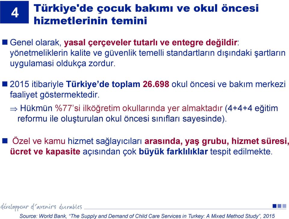 Hükmün %77 si ilköğretim okullarında yer almaktadır (4+4+4 eğitim reformu ile oluşturulan okul öncesi sınıfları sayesinde).