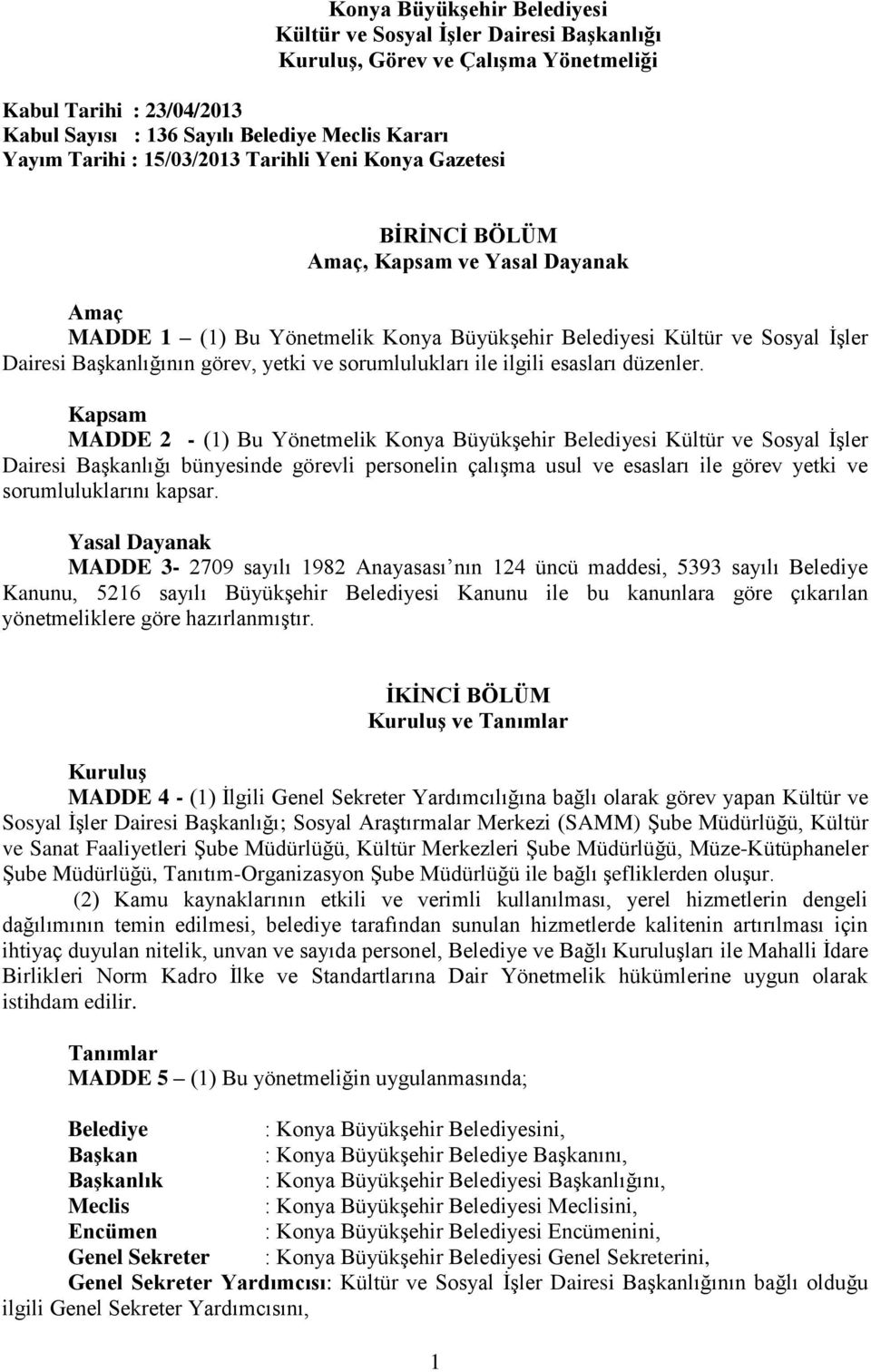 ve sorumlulukları ile ilgili esasları düzenler.