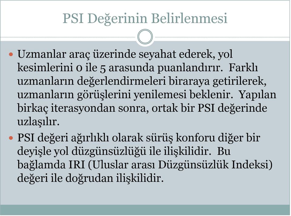 Yapılan birkaç iterasyondan sonra, ortak bir PSI değerinde uzlaşılır.