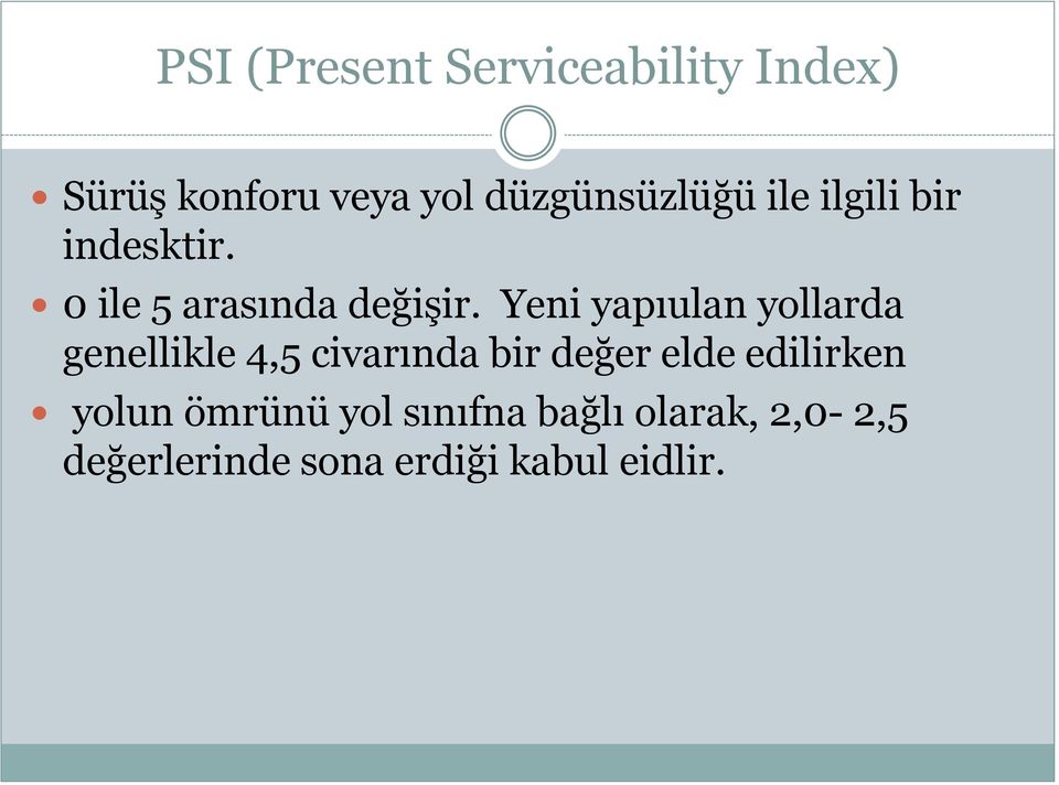 Yeni yapıulan yollarda genellikle 4,5 civarında bir değer elde