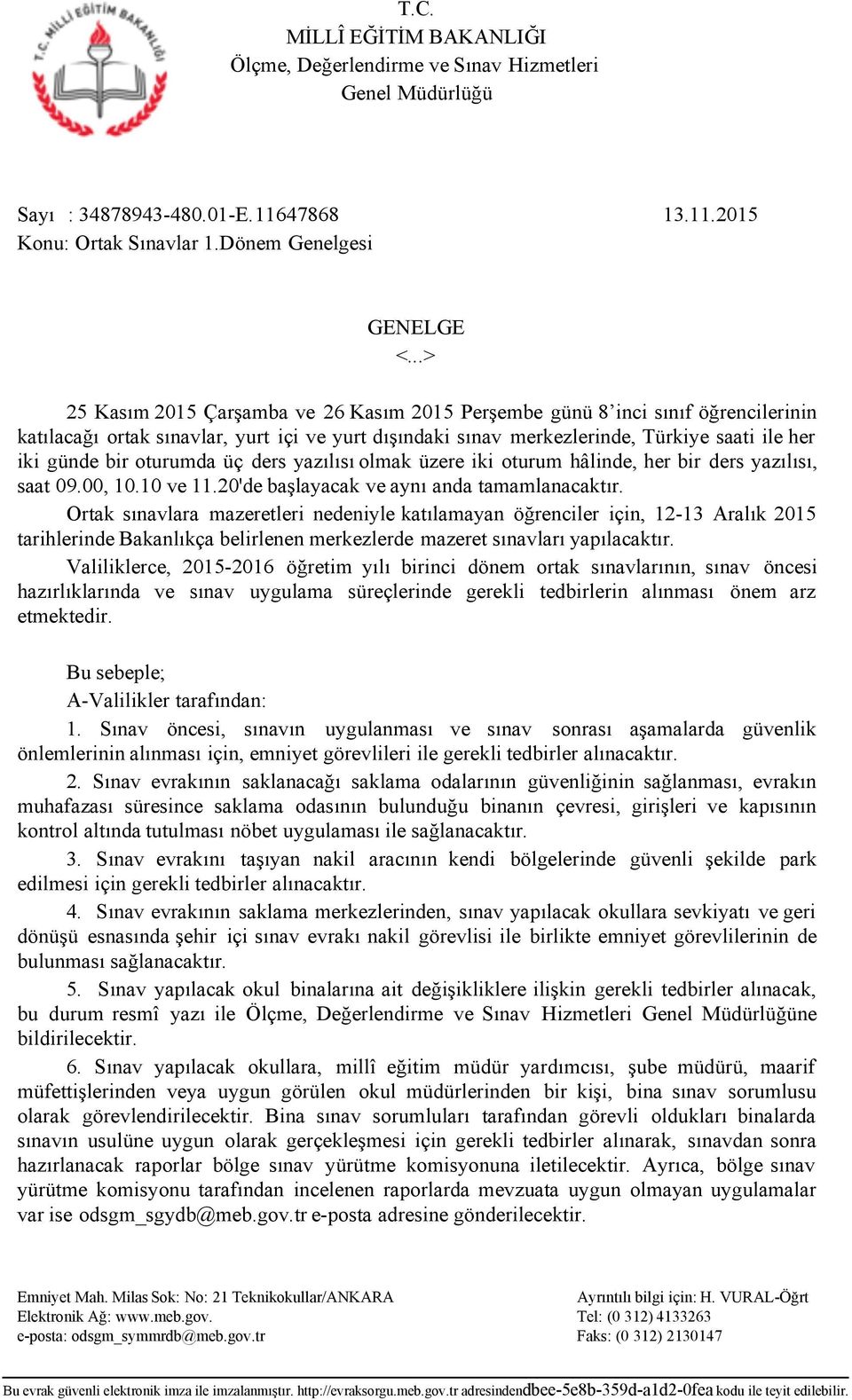 oturumda üç ders yazılısı olmak üzere iki oturum hâlinde, her bir ders yazılısı, saat 09.00, 10.10 ve 11.20'de başlayacak ve aynı anda tamamlanacaktır.