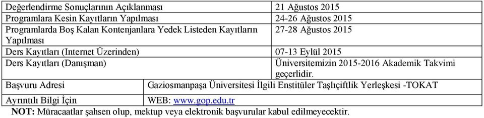 (Danışman) Ünirsitemizin 2015-2016 Akademik Takvimi geçerlidir.