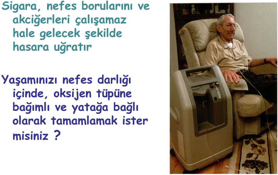 Yaşamınızı nefes darlığı içinde, oksijen tüpüne