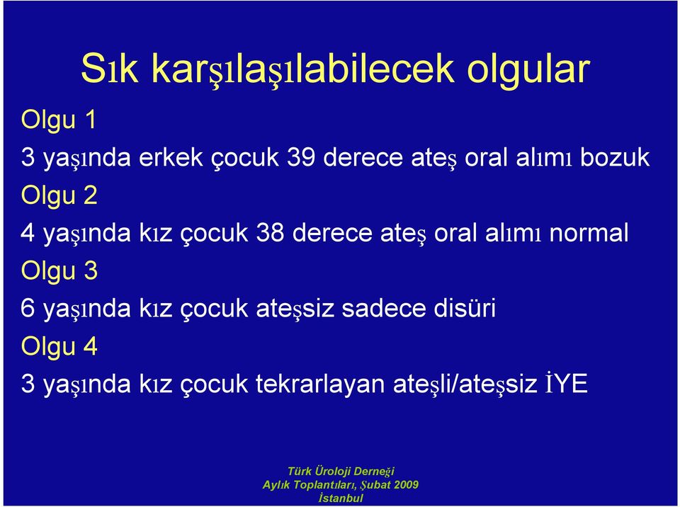 derece ateş oral al m normal Olgu 3 6 yaş nda k z çocuk ateşsiz