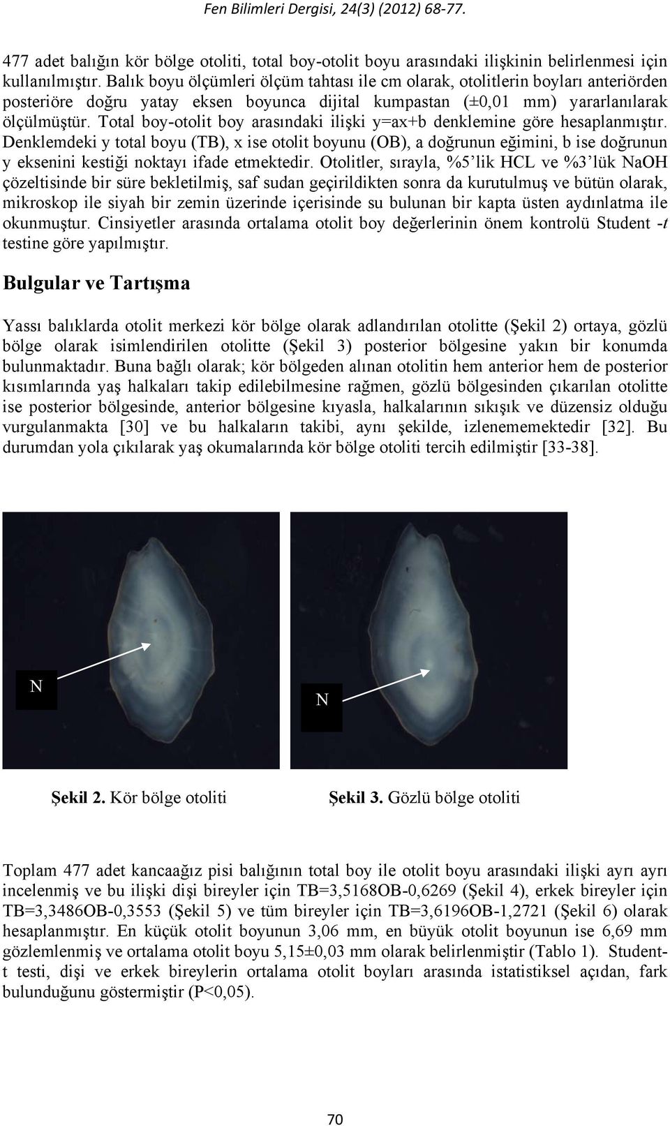 Total boy-otolit boy arasındaki ilişki y=ax+b denklemine göre hesaplanmıştır.