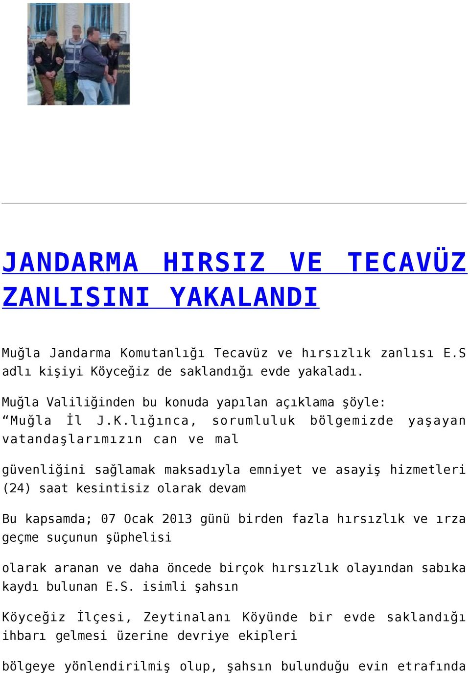 lığınca, sorumluluk bölgemizde yaşayan vatandaşlarımızın can ve mal güvenliğini sağlamak maksadıyla emniyet ve asayiş hizmetleri (24) saat kesintisiz olarak devam Bu kapsamda; 07