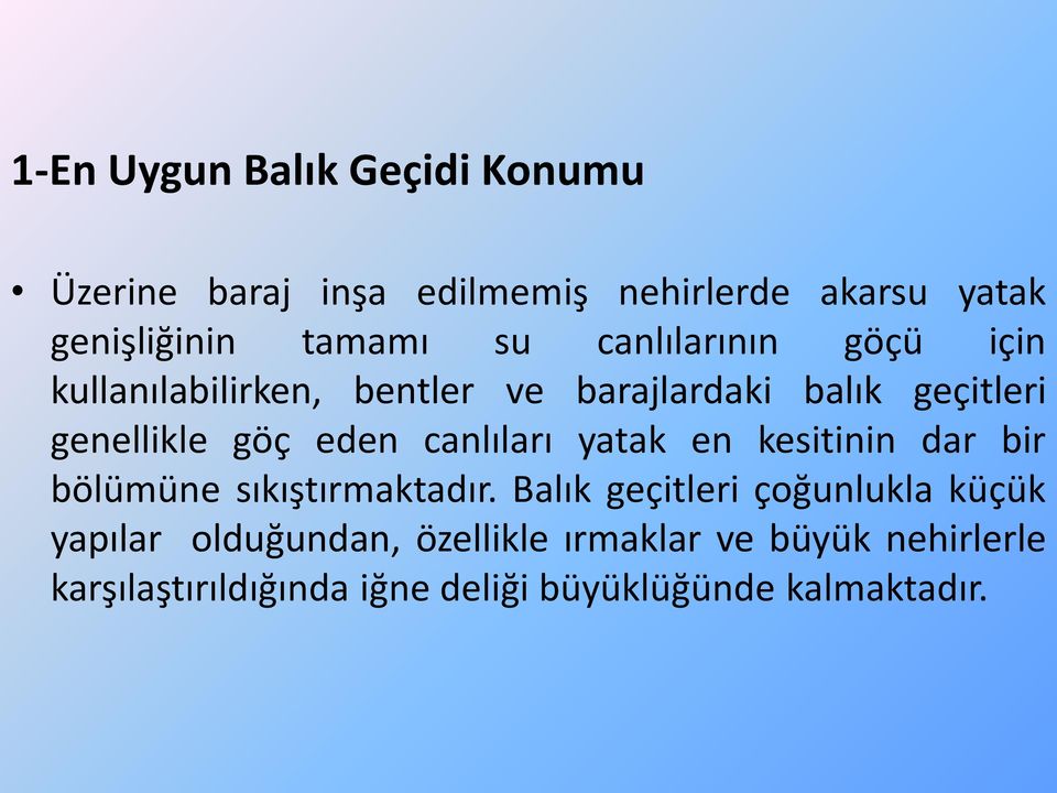 canlıları yatak en kesitinin dar bir bölümüne sıkıştırmaktadır.