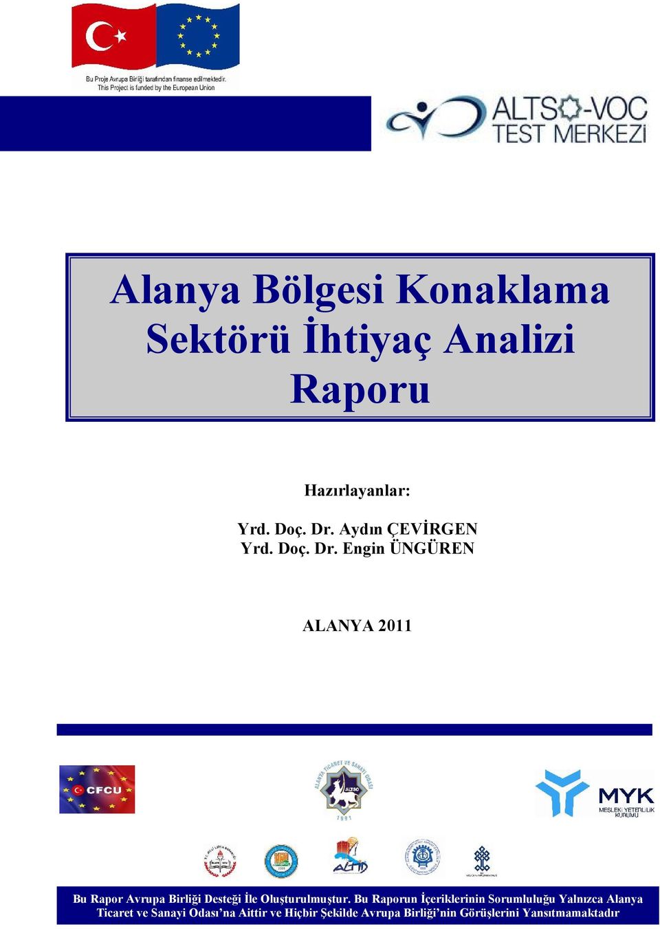 Engin ÜNGÜREN ALANYA 2011 Bu Rapor Avrupa Birliği Desteği İle Oluşturulmuştur.