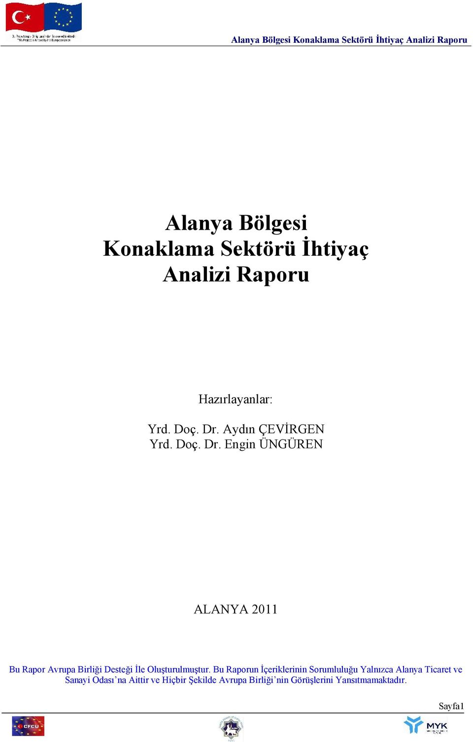 Engin ÜNGÜREN ALANYA 2011 Bu Rapor Avrupa Birliği Desteği İle Oluşturulmuştur.