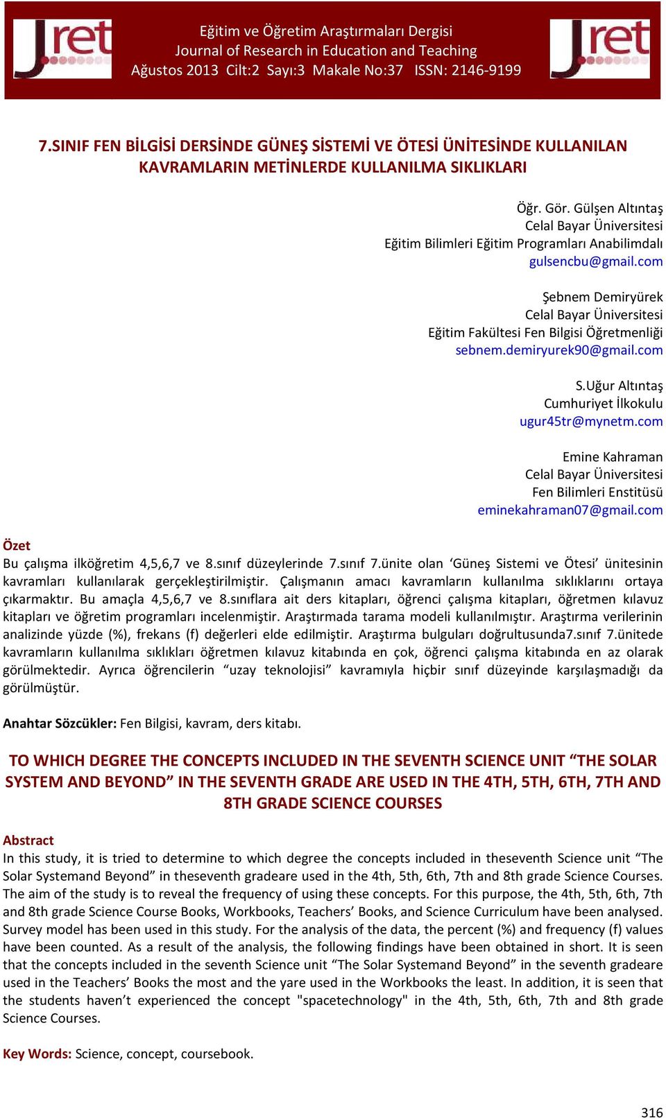 com Şebnem Demiryürek Celal Bayar Üniversitesi Eğitim Fakültesi Fen Bilgisi Öğretmenliği sebnem.demiryurek90@gmail.com S.Uğur Altıntaş Cumhuriyet İlkokulu ugur45tr@mynetm.