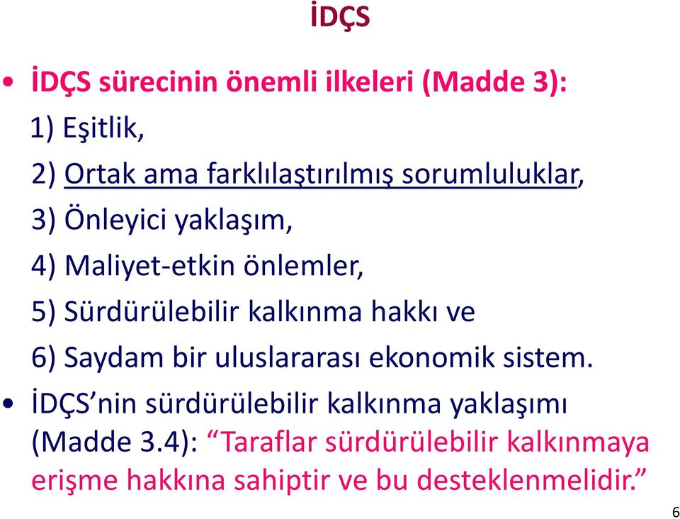 hakkı ve 6) Saydam bir uluslararası ekonomik sistem.