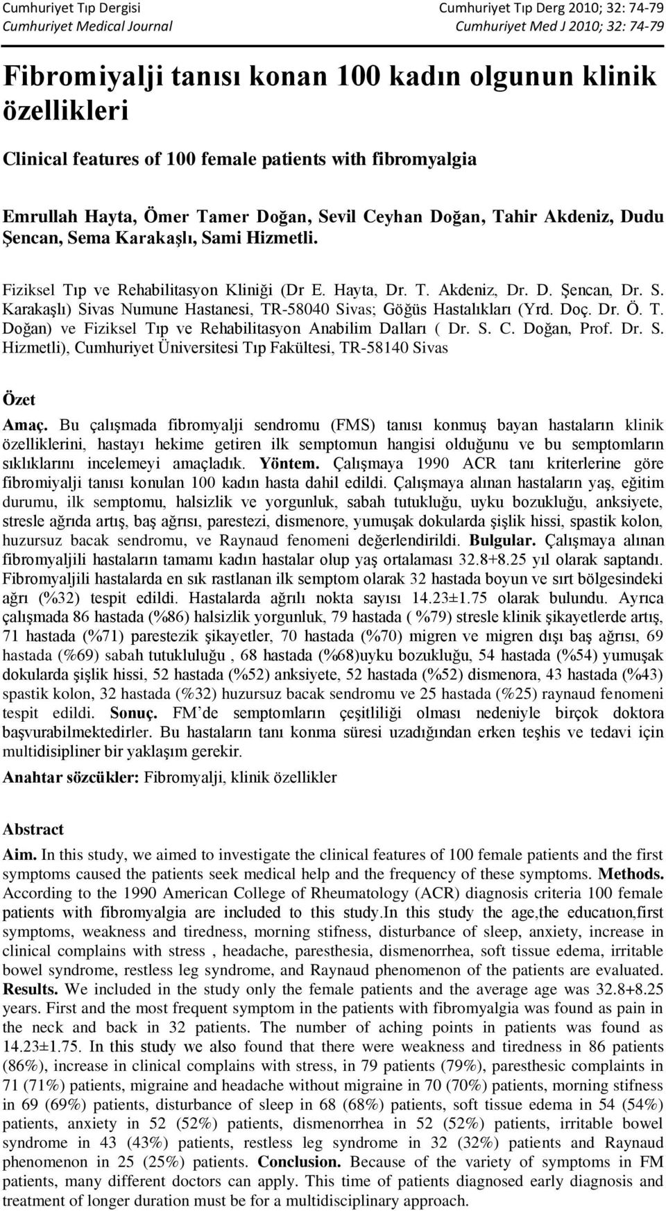 Doç. Dr. Ö. T. Doğan) ve Fiziksel Tıp ve Rehabilitasyon Anabilim Dalları ( Dr. S. C. Doğan, Prof. Dr. S. Hizmetli), Cumhuriyet Üniversitesi Tıp Fakültesi, TR-58140 Sivas Özet Amaç.