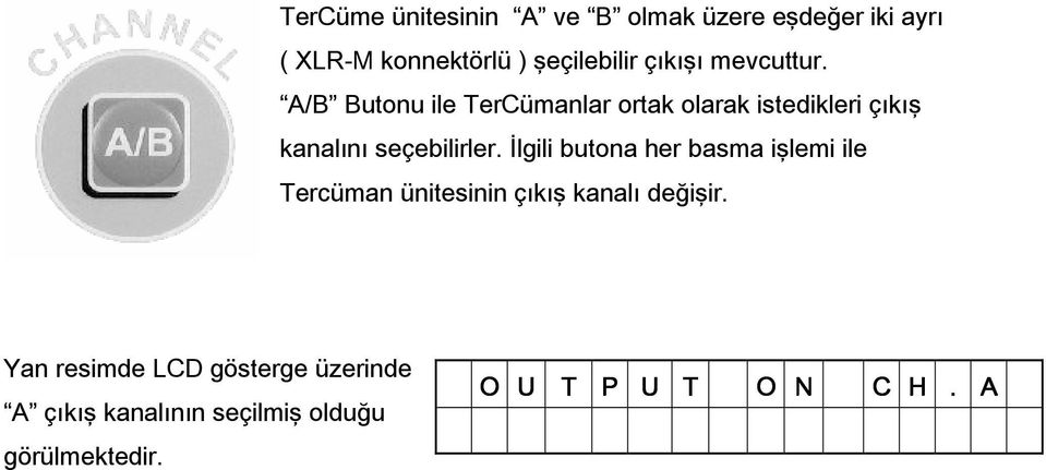 A/B Butonu ile TerCümanlar ortak olarak istedikleri çıkış kanalını seçebilirler.